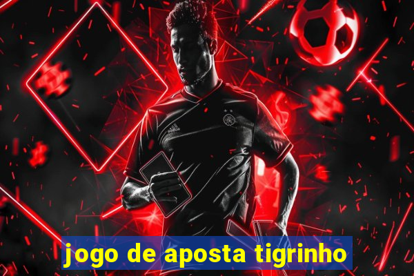 jogo de aposta tigrinho